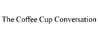 THE COFFEE CUP CONVERSATION