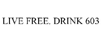 LIVE FREE. DRINK 603