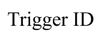 TRIGGER ID