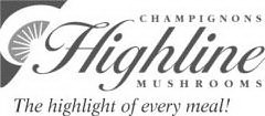 HIGHLINE CHAMPIGNONS MUSHROOMS THE HIGHLIGHT OF EVERY MEAL!
