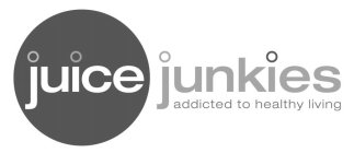 JUICE JUNKIES ADDICTED TO HEALTHY LIVING