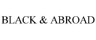 BLACK & ABROAD