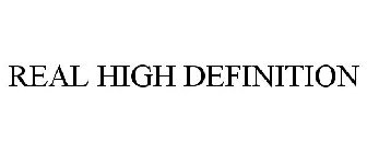 REAL HIGH DEFINITION