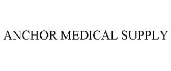 ANCHOR MEDICAL SUPPLY