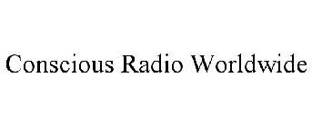 CONSCIOUS RADIO WORLDWIDE