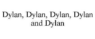 DYLAN, DYLAN, DYLAN, DYLAN AND DYLAN