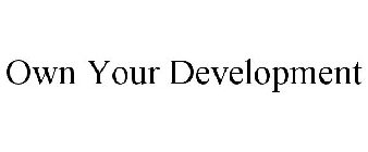 OWN YOUR DEVELOPMENT