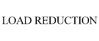 LOAD REDUCTION