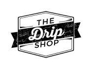 THE DRIP SHOP