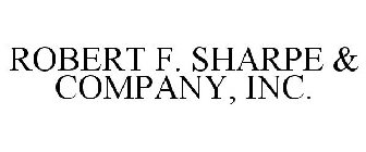 ROBERT F. SHARPE & COMPANY, INC.