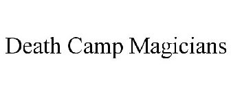 DEATH CAMP MAGICIANS