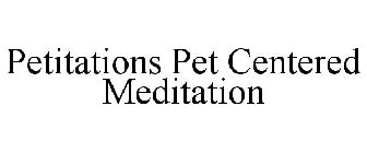 PETITATIONS PET CENTERED MEDITATION