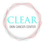 CLEAR SKIN CANCER CENTER