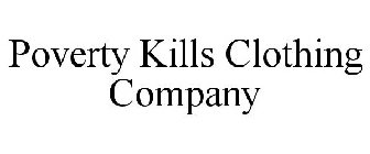 POVERTY KILLS CLOTHING COMPANY