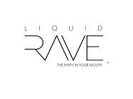 LIQUID RAVE THE PARTY IN YOUR MOUTH