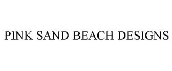 PINK SAND BEACH DESIGNS