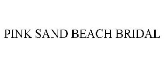 PINK SAND BEACH BRIDAL