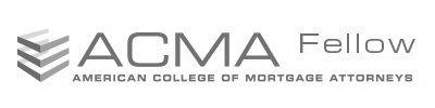 ACMA FELLOW AMERICAN COLLEGE OF MORTGAGE ATTTORNEYS