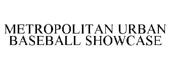 METROPOLITAN URBAN BASEBALL SHOWCASE