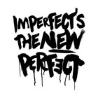 IMPERFECT'S THE NEW PERFECT