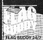 FLAG BUDDY 24/7