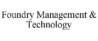 FOUNDRY MANAGEMENT & TECHNOLOGY
