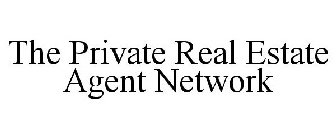 THE PRIVATE REAL ESTATE AGENT NETWORK