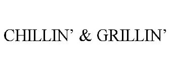 CHILLIN' & GRILLIN'