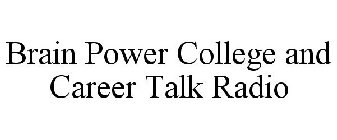 BRAIN POWER COLLEGE AND CAREER TALK RADIO