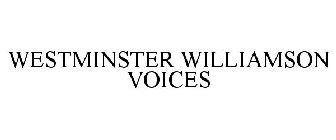 WESTMINSTER WILLIAMSON VOICES