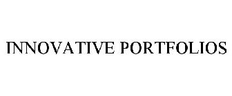 INNOVATIVE PORTFOLIOS