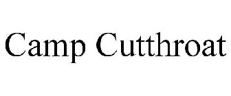 CAMP CUTTHROAT