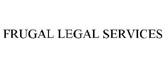 FRUGAL LEGAL SERVICES