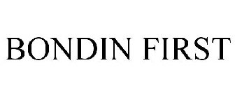 BONDIN FIRST