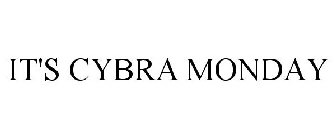 IT'S CYBRA MONDAY