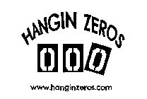 HANGIN ZEROS 0 0 0 WWW.HANGINZEROS.COM