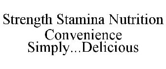 STRENGTH STAMINA NUTRITION CONVENIENCE SIMPLY...DELICIOUS