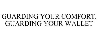 GUARDING YOUR COMFORT, GUARDING YOUR WALLET