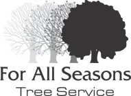 FOR ALL SEASONS TREE SERVICE INC.