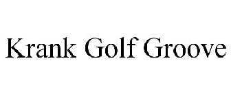 KRANK GOLF GROOVE