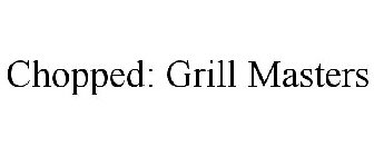 CHOPPED: GRILL MASTERS