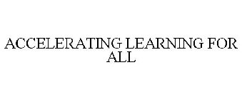ACCELERATING LEARNING FOR ALL