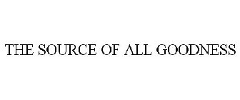 THE SOURCE OF ALL GOODNESS