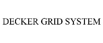 DECKER GRID SYSTEM