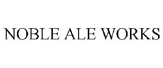 NOBLE ALE WORKS