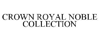 CROWN ROYAL NOBLE COLLECTION