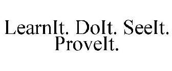 LEARNIT. DOIT. SEEIT. PROVEIT.