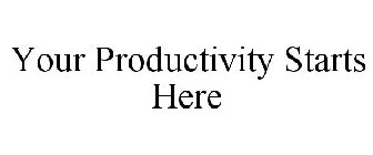 YOUR PRODUCTIVITY STARTS HERE
