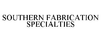 SOUTHERN FABRICATION SPECIALTIES