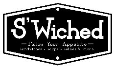 S'WICHED FOLLOW YOUR APPETITE SANDWICHES SOUPS SALADS & MORE
